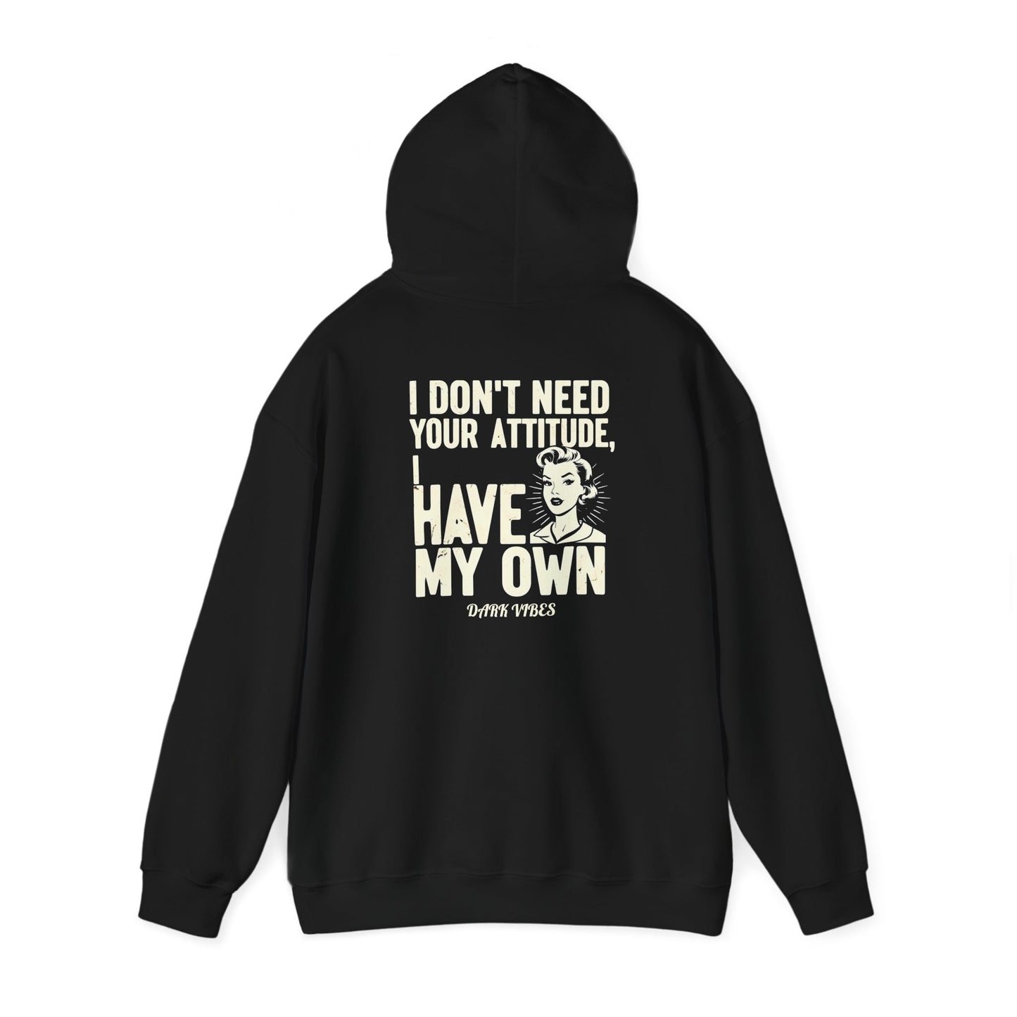 I Don't Need Your Attitude, I Have My Own