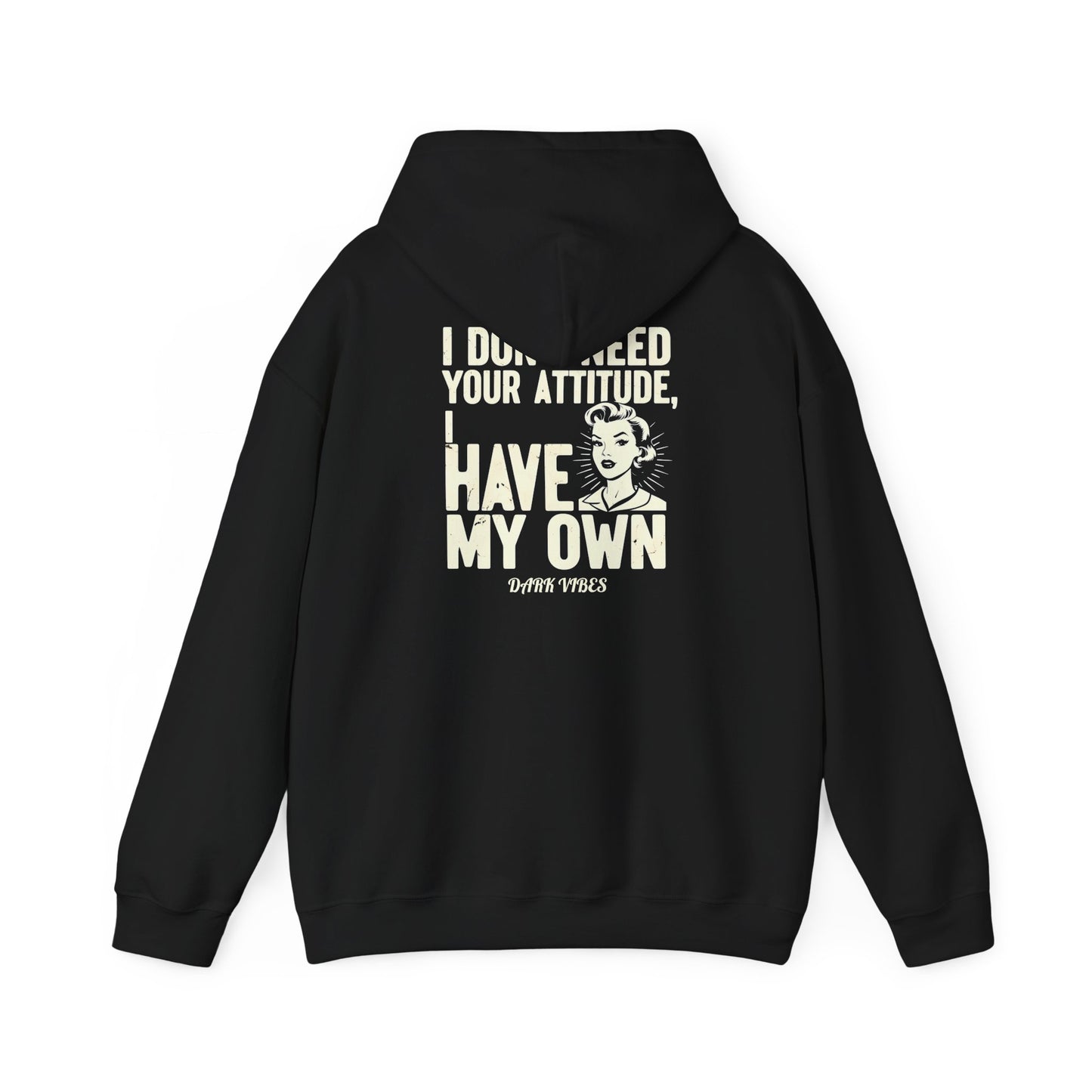 I Don't Need Your Attitude, I Have My Own