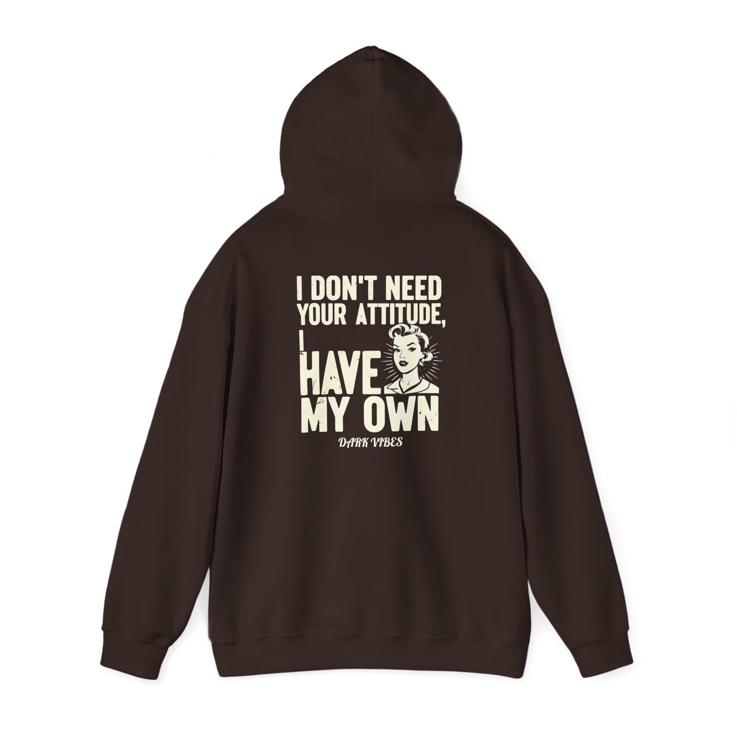 I Don't Need Your Attitude, I Have My Own