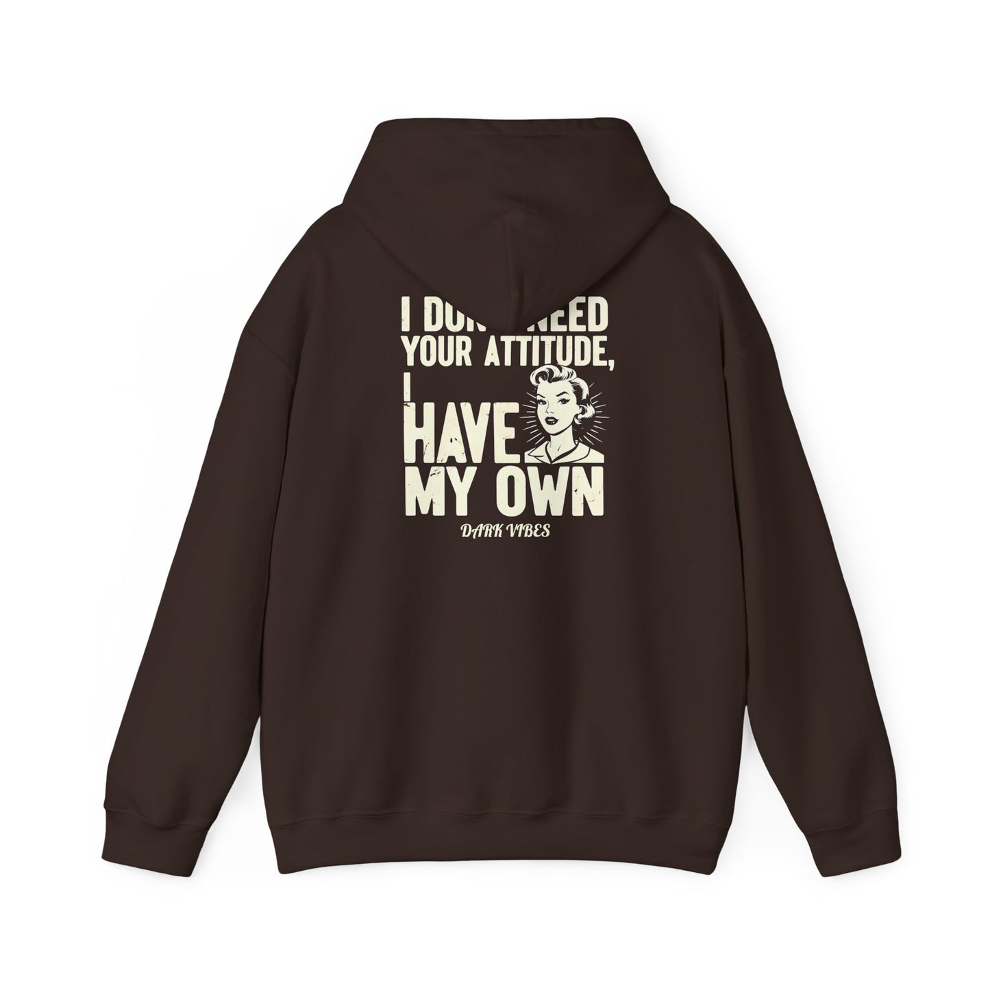 I Don't Need Your Attitude, I Have My Own